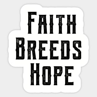 Faith Breeds Hope motivational quote Sticker